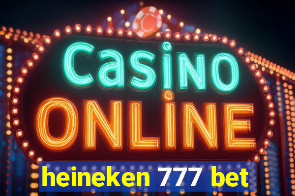 heineken 777 bet